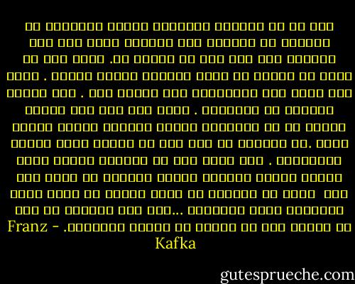 ولا شك أن آبائنا الأولين عندما أخطأوا، لم يكونوا قد توهموا علي الأغلب أدنى وهم بان خطائهم ذاك كان خطأ لا نهاية له. فلقد كان ما يزال في وسعهم أن يروا بالفعل مفترق الطرق . ولقد كان سهلا ظان يتراجعوا متى شاؤوا ذلك . فأذ كانوا ترددوا في التراجع . فلقد كان ذلك فقط لأنهم رغبوا في أن يتمتعوا بحياة الكلاب لفترة قصيرة أخرى .أن حياتهم لم تكن بعد قد أصبحت حياة الكلب الحقيقية . إلا أنها بدت في أعينهم وقتها حياه جميله ساحره الصورة فماذا يمكنها أن تكون غير ذلك <br />إنهم لم يدركوا ما الذي يسعنا أن نظنه الآن متأملين مجري التاريخ ...بان ذلك التغير قد بدأ في الروح قبل أن يبتدي في وجوده الملموس. - Franz Kafka
