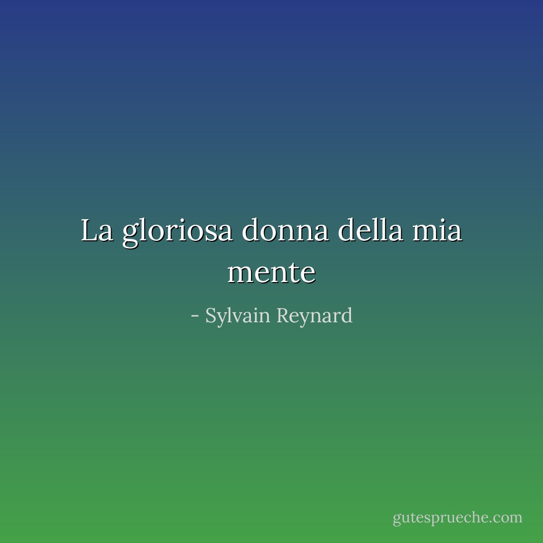 La gloriosa donna della mia mente - Sylvain Reynard