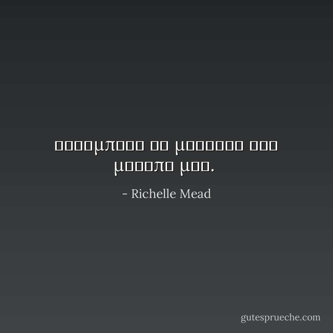 Ακουμπησε το μαγουλο στο μετωπο μου.  - Richelle Mead