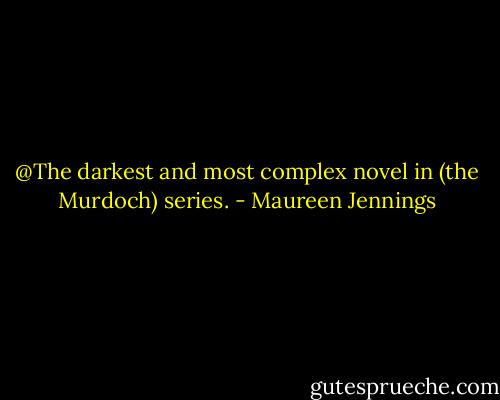 @The darkest and most complex novel in (the Murdoch) series. - Maureen Jennings