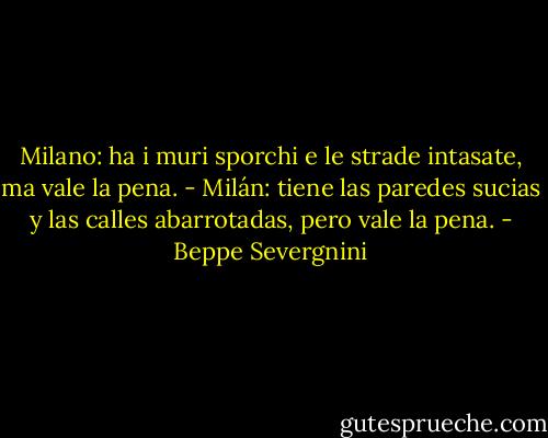 Milano: ha i muri sporchi e le strade intasate, ma vale la pena.<br />- Milán: tiene las paredes sucias y las calles abarrotadas, pero vale la pena. - Beppe Severgnini