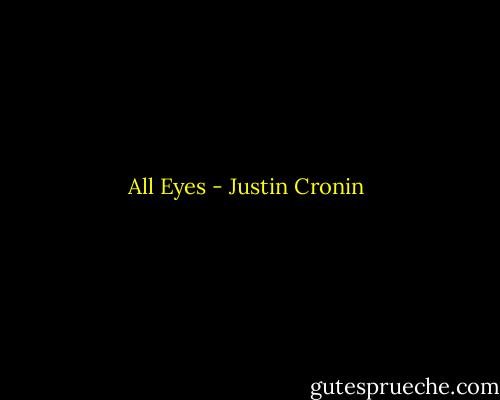 All Eyes - Justin Cronin