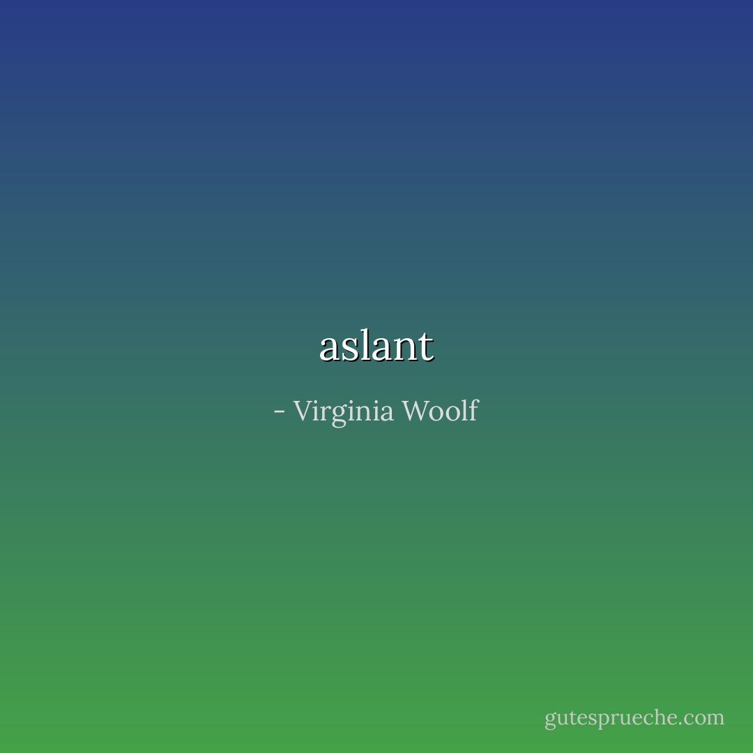 aslant - Virginia Woolf