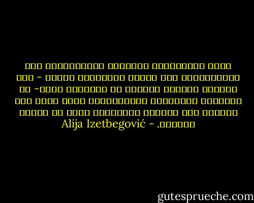 تنظر سيكولوجية الإعلام الجماهيرية إلى التليفزيون على الأخص بإعتبارخ وسيلة - ليس لإخضاع الجانب الواعي في الإنسان فحسب- بل الجوانب الغريزية والعاطفية، بحيث تخلق فيه الشعور بأن الآراء المفروضة عليه هي آراؤه الخاصة. - Alija Izetbegović
