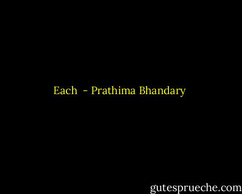Each  - Prathima Bhandary