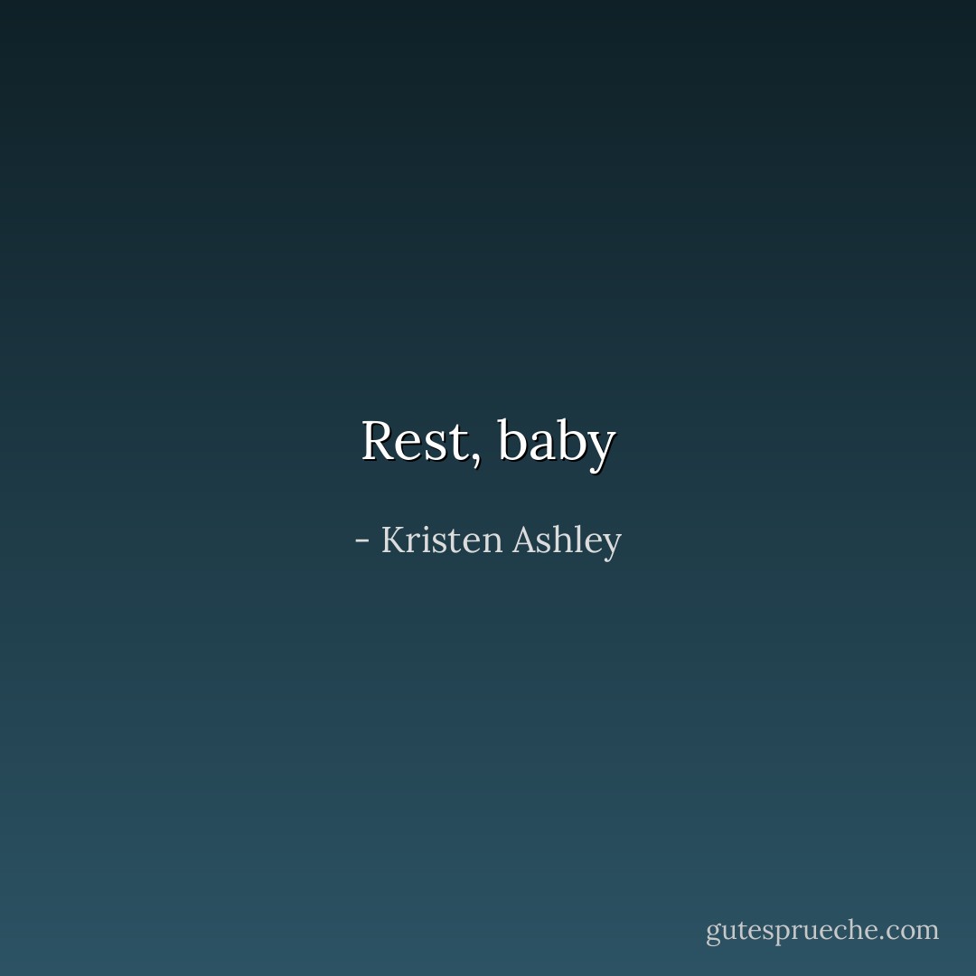 Rest, baby - Kristen Ashley