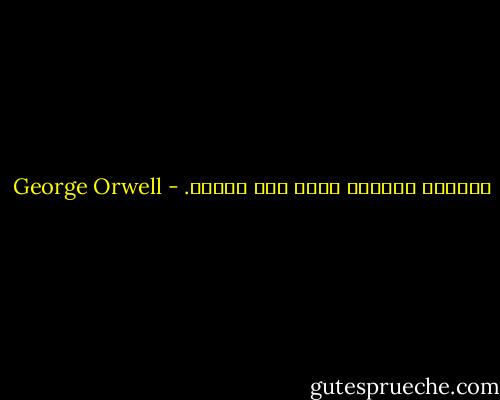 الولاء المطلق يعني عدم الوعي. - George Orwell