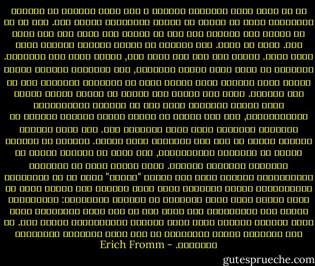 ما هو معنى حرية الانسان الحديث ؟<br />لقد اصبح متحررا من القيود الخارجية التي قد تمنعه من الفعل والتفكير حسبما يرى. انه حر في ان يتصرف حسب ارادته اذا عرف ما يريده وما يفكر فيه وما يشعر فيه. لكنه لا يعرف. انه يتطابق مع سلطات مجهولة ويعتنق نفسا ليست نفسه. وكلما فعل هذا شعر بعجز اشد, واضطر اكثر الى التطابق. وبالرغم من وجود قشرة تفاؤل ومبادرة, فان الانسان الحديث مقهور بشعور عميق بالعجز الذي يجعله يحدق في الكوارث القادمة كما لو كان مشلولا.<br />اننا اذا نظرنا الى الناس من السطح فانهم يبدون انهم يؤدون وظائفهم بشكل طيب في الحياة الاقتصادية والاجتماعية, ومع هذا سيكون من الخطر تجاوز الشقاء الضارب في الاعماق والراسخ وراء قشرة التطابق هذه. اذا فقدت الحياة معناها لانها لم تعش فان الانسان يصبح يائسا.<br />والناس لا يموتون تماما من المسغبة الفيزيائية, كما انهم لا يموتون تماما من المسغبة النفسية بالمثل. واذا نظرنا فحسب في الحاجات الاقتصادية بالقدر الذي يهم الشخص "السوي" واذا لم نر المعاناة اللاشعورية للشخص المتوسط الذي اصبح كالذرة اذن فاننا نفشل في تبين الخطر الذي يهدد خضارتنا من اساسها الانساني: الاستعداد لتقبل اية اديولوجية واي زعيم اذا ما وعد فحسب بالاثارة وقدم بناء سياسيا ورموزا تعطي معنى ونظاما استعماريين لحياة فرد. ان يأس الانسان الآلي الانساني هو ارض خصبة للامراض السياسية الفاشية. - Erich Fromm