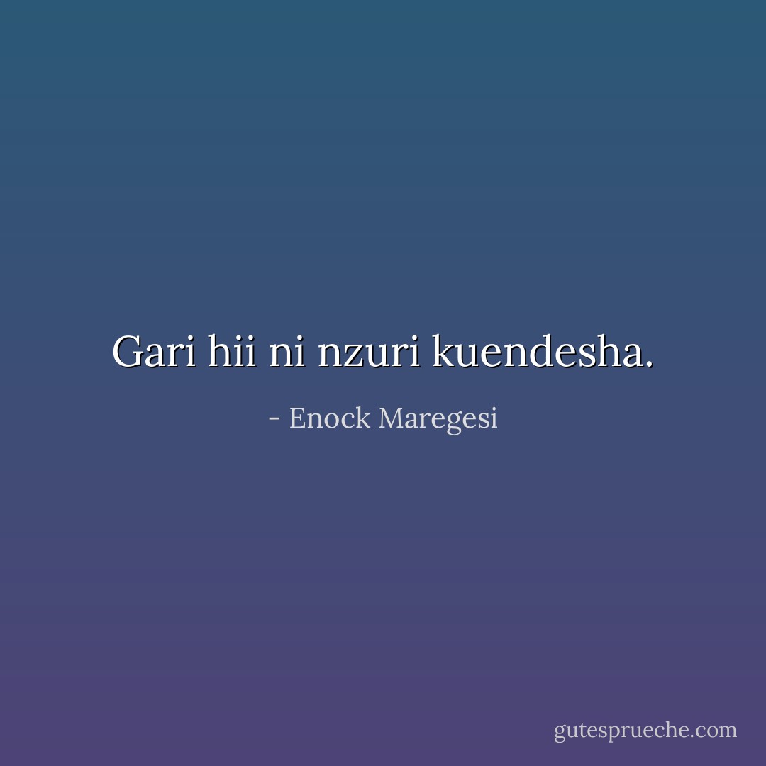 Gari hii ni nzuri kuendesha. - Enock Maregesi
