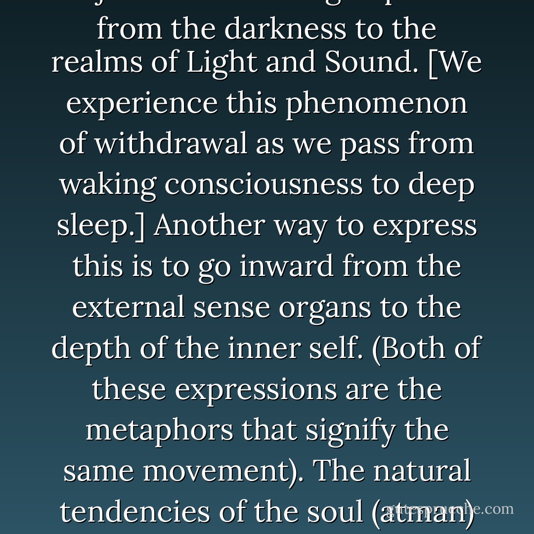 Sant Mat (the path and teachings as taught and practiced by saints) delineates the path of union of soul with the Divine. The teachings of the saints explain the re-uniting as follows:<br /><br />The individual soul has descended from the higher worlds [the Realm of the Divine] to this city of illusion, bodily existence. It has descended from the Soundless state to the essence of Sound, from that Sound to Light, and finally from the realm of Light to the realm of Darkness. The qualities (dharmas, natural tendencies) of the sense organs draw us downward and away from our true nature.<br /><br />The nature of the soul (atman) draws us upwards and inwards and establishes us in our own true nature. Returning to our origins involves turning inward: withdrawal of consciousness from the senses and the sense objects in order to go upward from the darkness to the realms of Light and Sound. [We experience this phenomenon of withdrawal as we pass from waking consciousness to deep sleep.] Another way to express this is to go inward from the external sense organs to the depth of the inner self. (Both of these expressions are the metaphors that signify the same movement). The natural tendencies of the soul (atman) are to move from outward to inward. The current of consciousness which is dispersed in the nine gates of the body and the senses, must be collected at the tenth gate.<br /><br />The tenth gate is the gathering point of consciousness. Therein lies the path for our return. The tenth gate is also known as the sixth chakra, the third eye, bindu, the center located between the two eyebrows. This is the gateway through which we leave the gates of the sense organs and enter in the divine realms and finally become established in the soul. We travel back from the Realm of Darkness to the Realm of Light, from the Light to the Divine Sound, and from the Realm of Sound to the Soundless State. This is called turning back to the Source.<br /><br />This is what dharma or religion really intends to teach us. This is the essence of dharma. - Sevi Maharaj