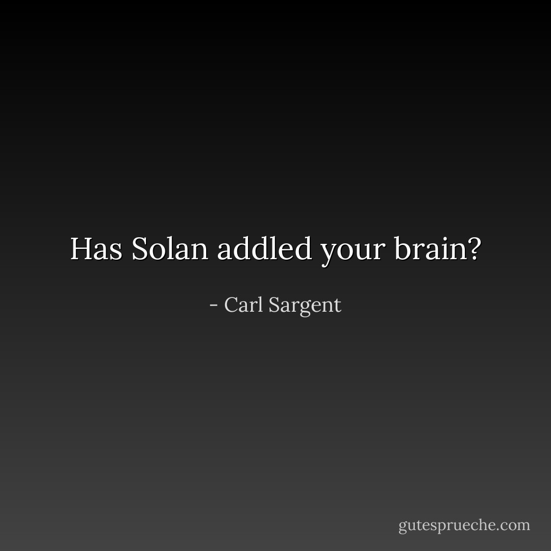 Has Solan addled your brain? - Carl Sargent