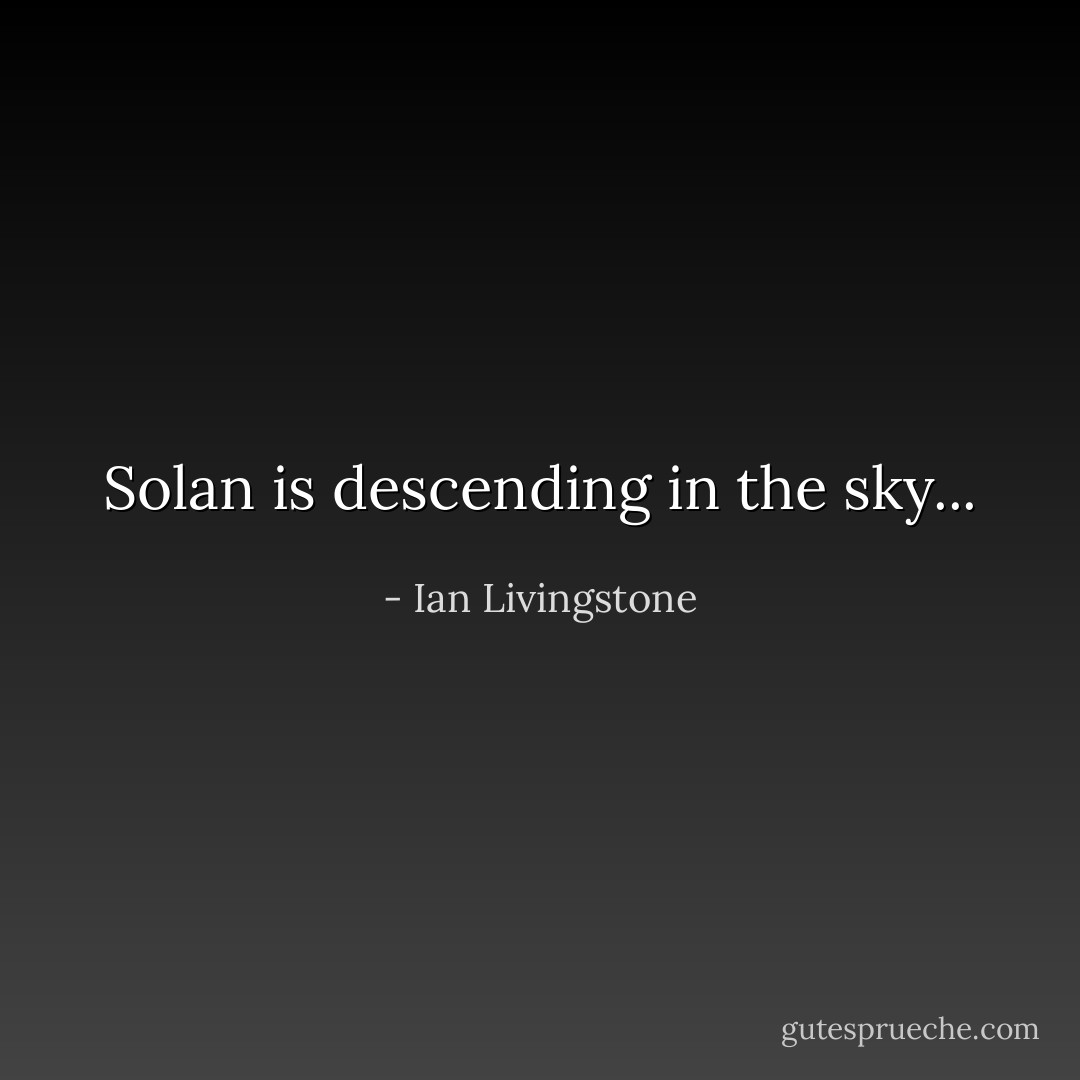 Solan is descending in the sky... - Ian Livingstone