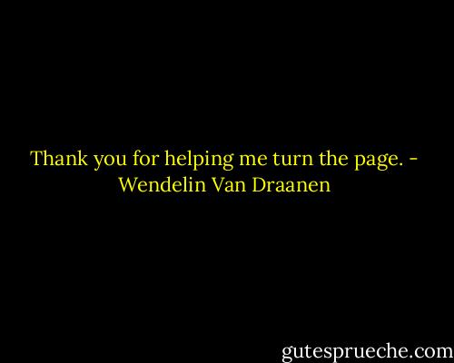 Thank you for helping me turn the page. - Wendelin Van Draanen