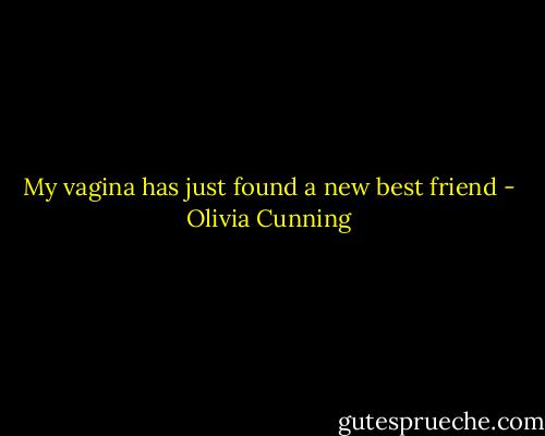 My vagina has just found a new best friend - Olivia Cunning
