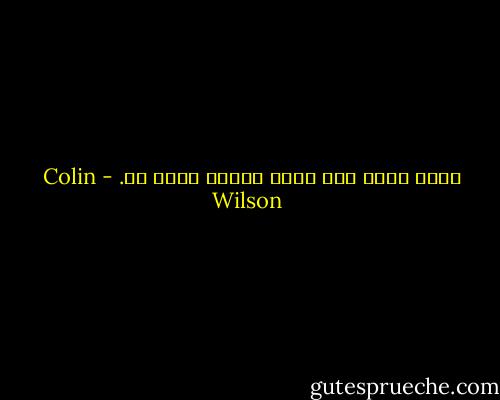 الفن مرآة يرى فيها المرء وجهه هو. - Colin Wilson