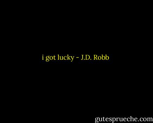 i got lucky - J.D. Robb