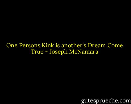 One Persons Kink is another's Dream Come True - Joseph McNamara