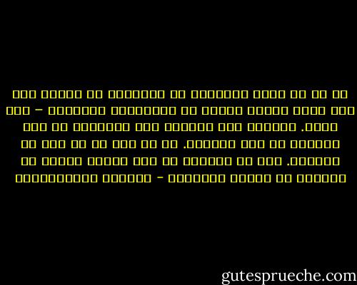 إن كل ما كسبه الانسان من الحضارة هو مقدرة أشد على تحمل أنواع جديدة من المؤثرات الشديدة – ليس أكثر. وبتطور هذا التعدد فإن الانسان قد يجد تلذذاً في سفك الدماء. بل إن هذا هو ما حدث له بالفعل. ترى هل لاحظتم أن أشد الناس حضارة هم أمهرهم في الذبح والسفك؟ - فيودور دوستويفسكي