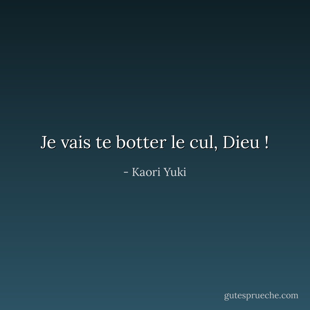 Je vais te botter le cul, Dieu ! - Kaori Yuki