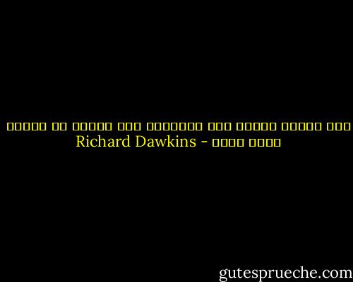 نحن نعترف بأننا مثل القرود، لكن نادرا ما نعترف أننا قرود - Richard Dawkins