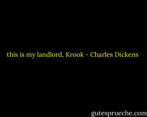 this is my landlord, Krook - Charles Dickens