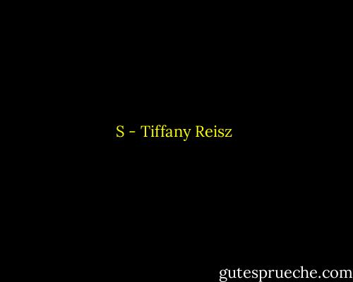 S - Tiffany Reisz