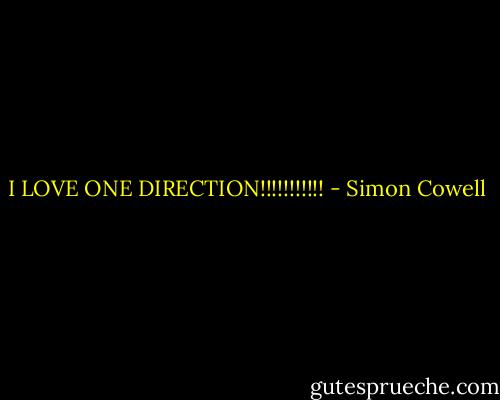 I LOVE ONE DIRECTION!!!!!!!!!!! - Simon Cowell