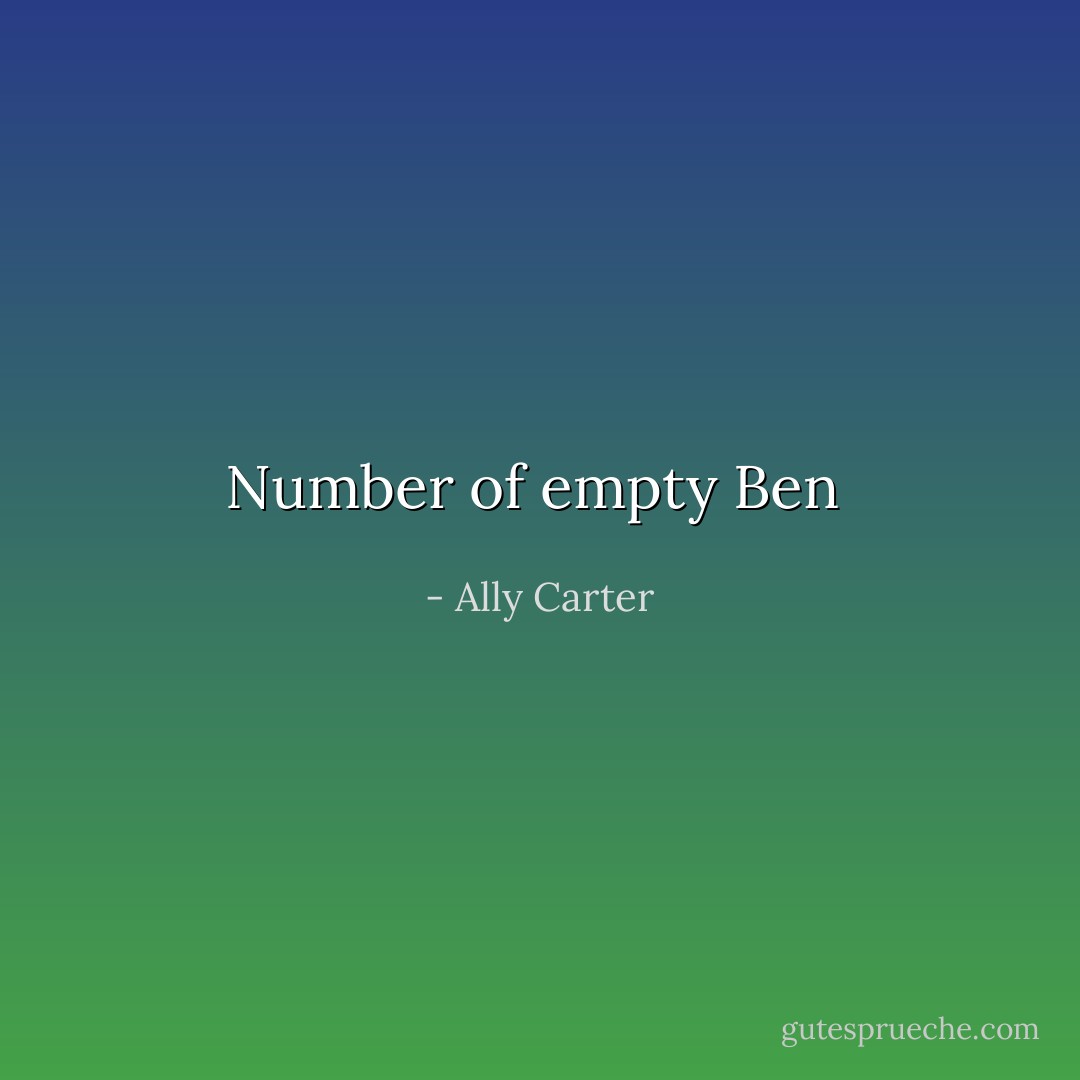 Number of empty Ben  - Ally Carter