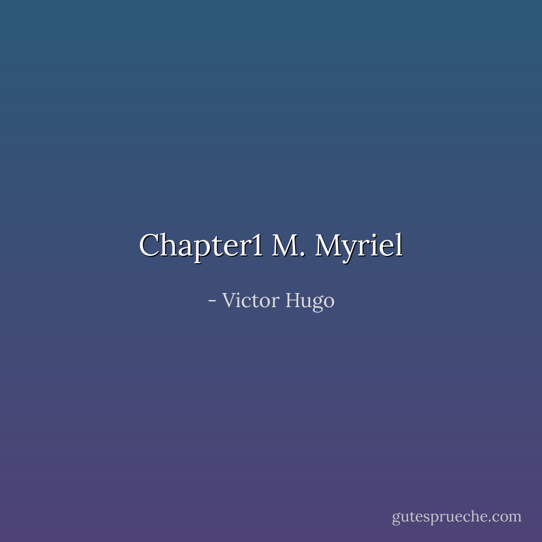 Chapter1<br />M. Myriel - Victor Hugo