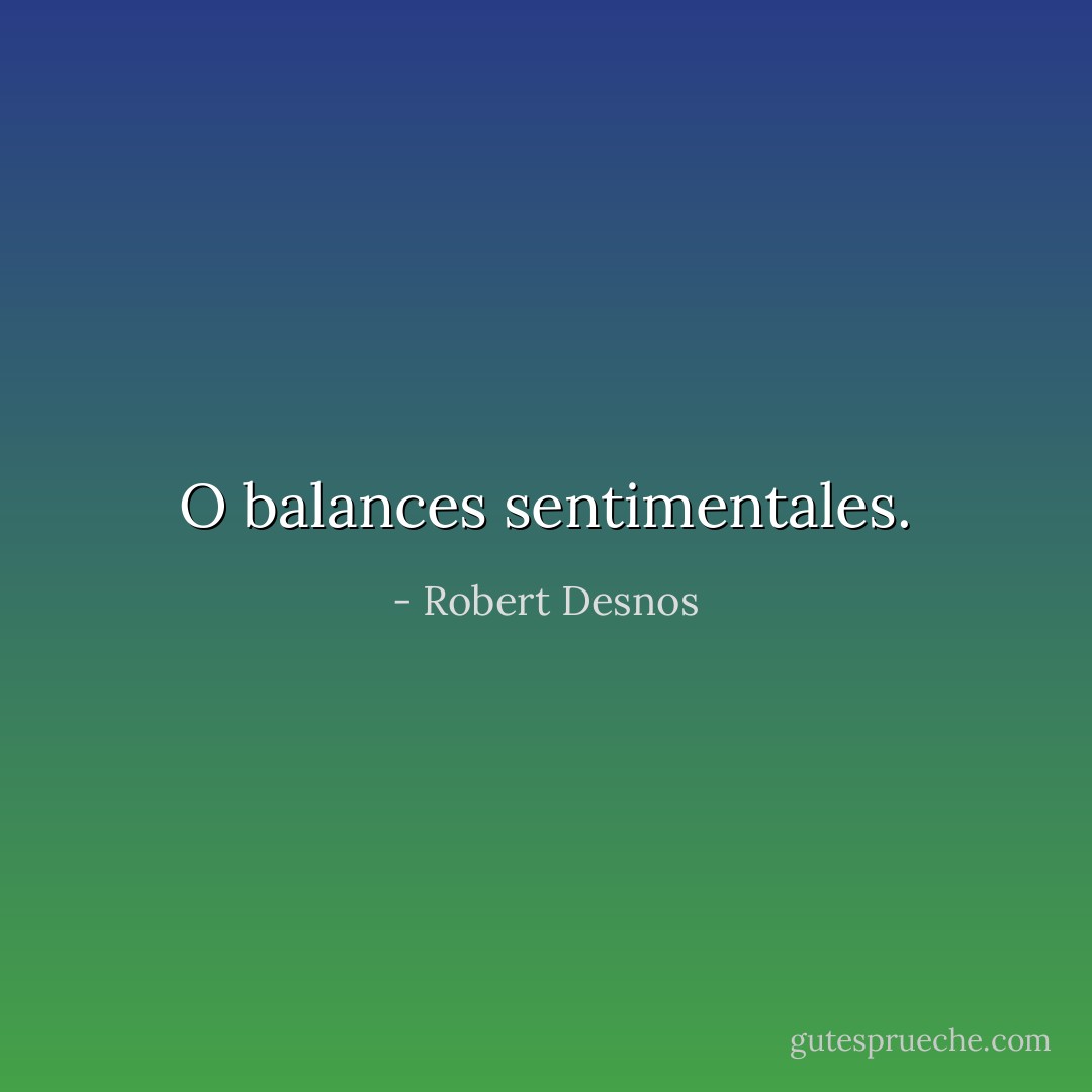 O balances sentimentales. - Robert Desnos