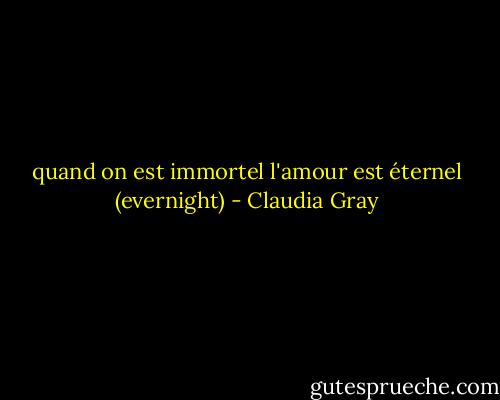 quand on est immortel l'amour est éternel (evernight) - Claudia Gray