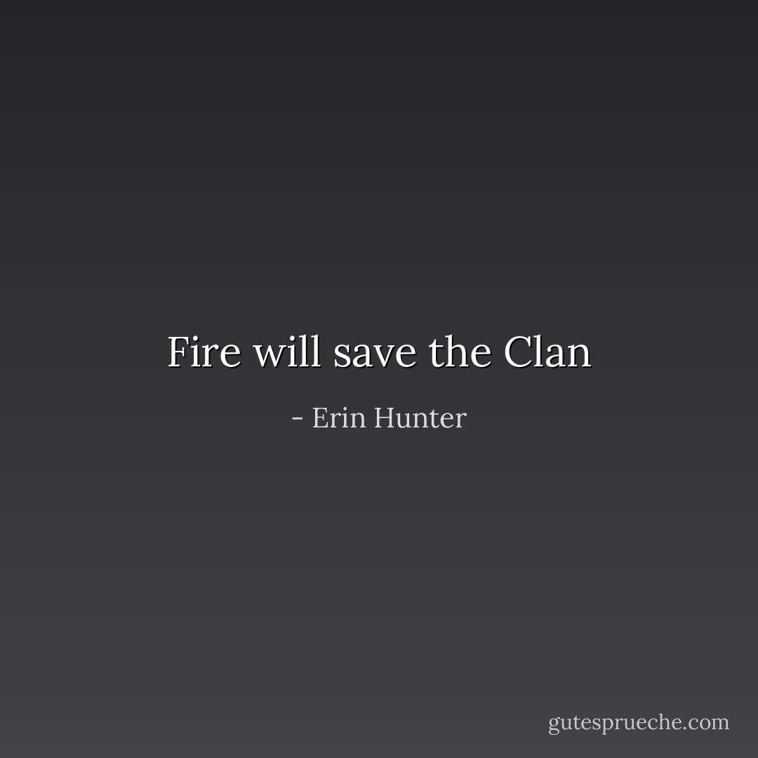 Fire will save the Clan - Erin Hunter