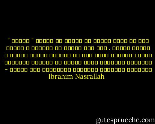 كما لو أنها طالعة من واحدة من أغانى " فيروز " وجدها أمامه .<br />كان على فيروز أن تغنيكِ ، أحسست بأنك الأغنية التى يجب أن تغنيها فيروز فوراً ، الأغنية الكاملة التى يحاول أن يغنيها المغنون ويكتبها الشعراء ويلحنها الملحنون منذ الأزل - Ibrahim Nasrallah