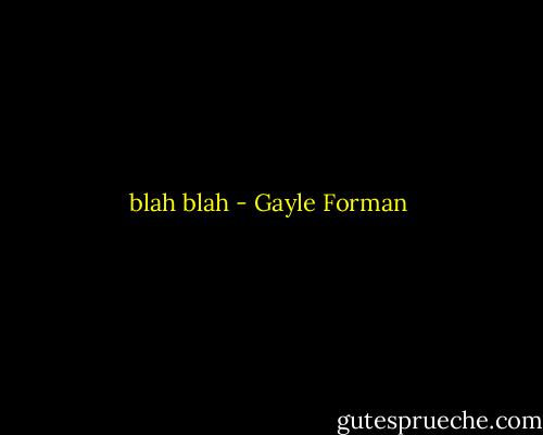 blah blah - Gayle Forman