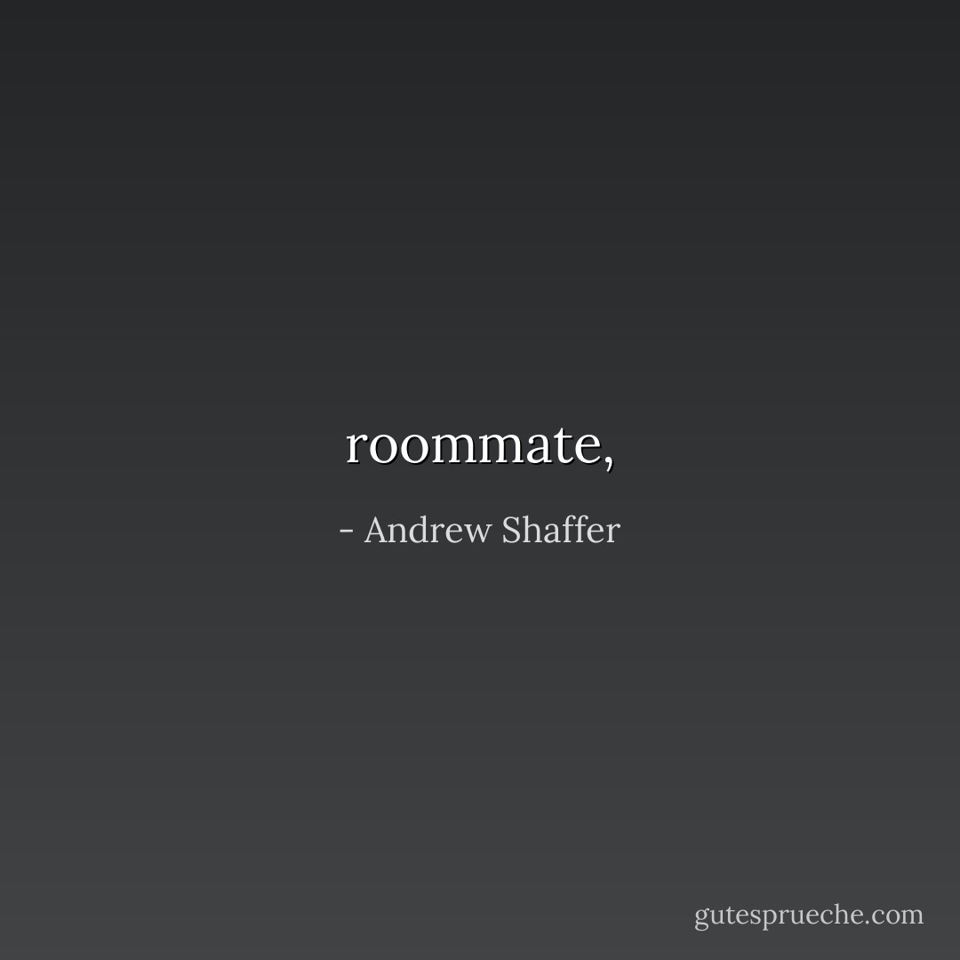roommate, - Andrew Shaffer