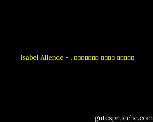 الألم طريق انفرادي . - Isabel Allende
