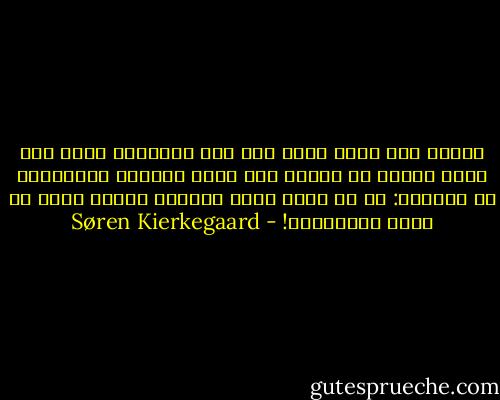 استمع إلى صراخ الأم وهي تضع وليدها، انظر إلى صراع الرجل مع الموت وهو يلفظ أنفاسه الأخيرة، ثم اخبرني:<br />هل من يبدأ هكذا وينتهي كذلك، يكون قد خُلق للسعادة؟! - Søren Kierkegaard