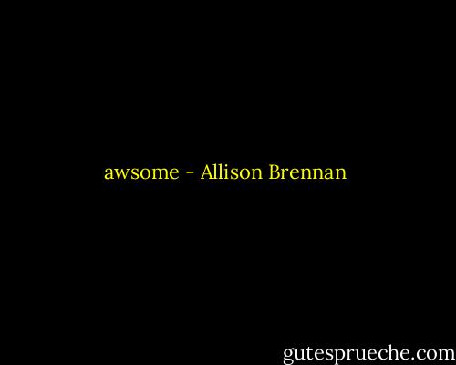 awsome - Allison Brennan