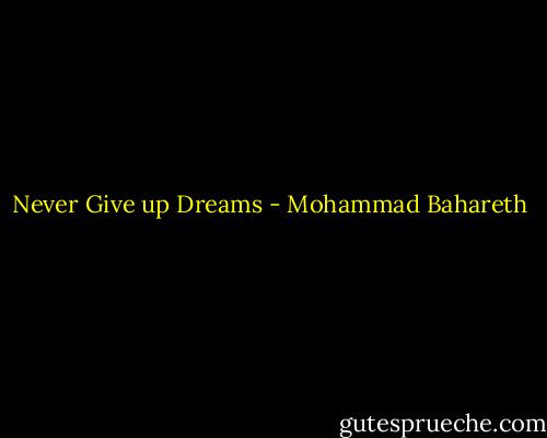 Never Give up Dreams - Mohammad Bahareth