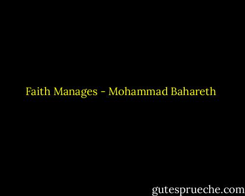 Faith Manages - Mohammad Bahareth
