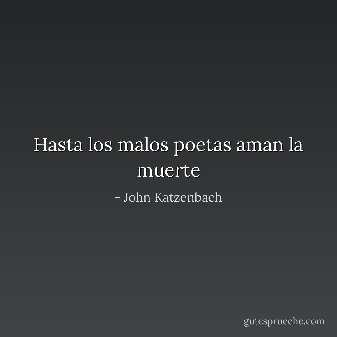 Hasta los malos poetas aman la muerte - John Katzenbach