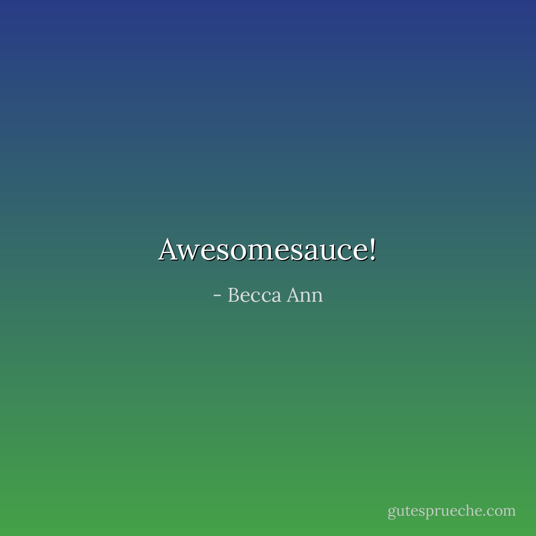 Awesomesauce! - Becca Ann