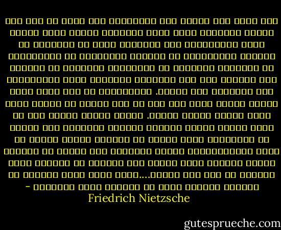 ليس هناك شيء ينبغي لنا الاحتراس منه أكثر من نمو هذا العشب الطفيلي الذي يسمى التباهي والذي يفسد علينا أفضل محاصيلنا، لأن التباهي يوجد في المودة، في علامات الاحترام، في الألفة العطوفة، في المداعبة، في النصيحة الودية، في الاعتراف بالخطأ، في الشفقة على الغير، وكل هذه الأشياء الجميلة تثير الاشمئزاز حين يخالطها هذا العشب. المتباهي، أي ذلك الذي يريد لنفسه اهمية اكبر مما لها او مما يعترف به الناس لها، يجري حسابا خاطئا دائما. يصادف نجاحا سريعا دون شك لكون الناس الذين يتباهى أمامهم يمنحونه ذاك القدر من الاحترام الذي يطالب به تماما، بدافع الجبن أو بدفع اللامبالاة، لكنهم ينتقمون منه بذكاء إذ يطرحون معادل القيمة التي يطالب بها بإفراط من القيمة التي منحوها له حتى ذلك الحين….لأنه ليست هناك حماقة، في معاشرة الناس، أكبر من اكتساب سمعة التباهي - Friedrich Nietzsche