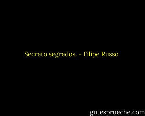 Secreto segredos. - Filipe Russo