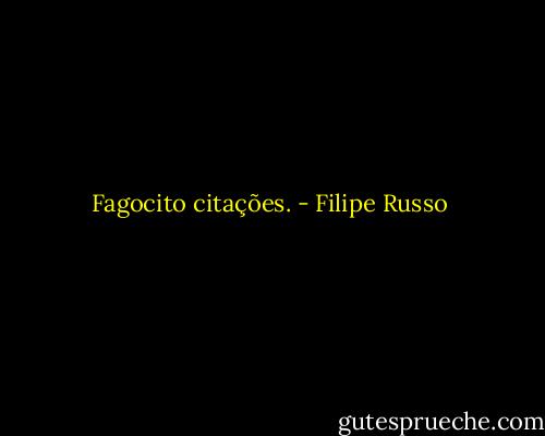 Fagocito citações. - Filipe Russo
