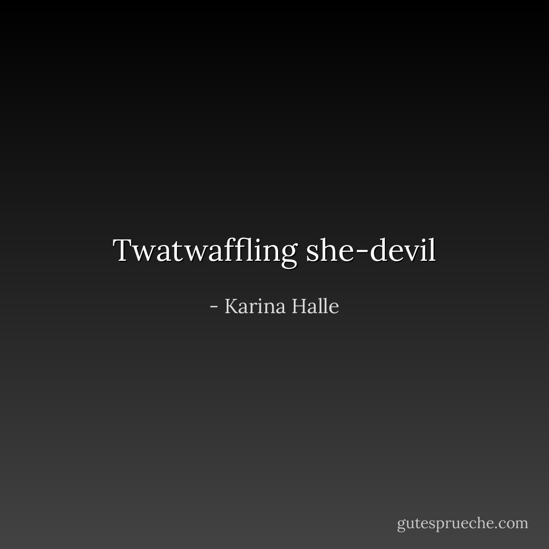 Twatwaffling she-devil - Karina Halle