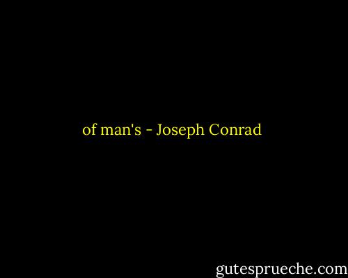 of man's - Joseph Conrad