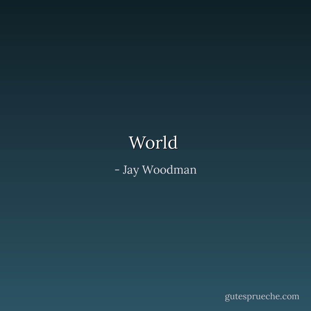 World  - Jay Woodman