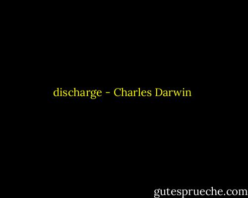 discharge - Charles Darwin