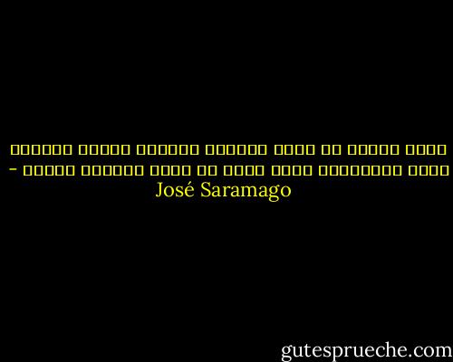 يحدث غالبا أن نكون نائمين وتخترق أصوات خارجية حجاب اللاشعور الذي نكون ما زلنا مغلفين داخله - José Saramago